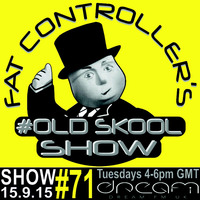 #OldSkool Show #71 With DJ Fat Controller on Dream FM 15th September 2015 by Fat Controller