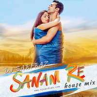 DJ SARFRAZ -Sanam Re (House Mix) by DJ SARFRAZ