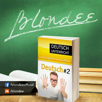 Blondee - Deutsch Unterricht #2 by Blondee