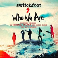 Switchfoot - Who We Are [DJ WICKEY PRIVATE EDIT 2K14] by Dj Wickey