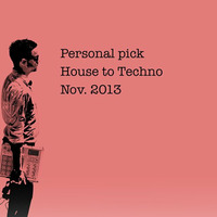  personal picks mix from house to techno Nov 13 by alan Campo