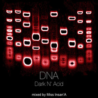 DNA Dark N' Acid by Miss Insan'A