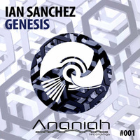Ian Sanchez -Genesis- Original Mix - Preview by Ian Sanchez