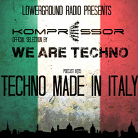 Kompressor - Techno made in Italy (WE ARE TECHNO Chart) by LowerGround Radio