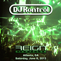 DJ Kontrol Live @ Reign Nightclub (Saturday, June 8, 2013) by DJ Kontrol