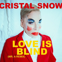 CRISTAL SNOW - LOVE IS BLIND (MR.A REMIX) **FREE DOWNLOAD** by DJ Mr.A