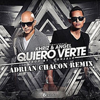 Angel &amp; Khriz - Quiero Verte (Adrian Chacon Remix)[BUY=FREE] by Adrian Chacon (Dj A.C.E.)