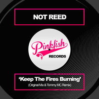 Not Reed - Keep The Fires Burning (Tommy Mc Remix) OUT NOW HIT BUY!! by Tommy Mc