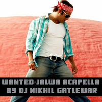 Wanted - Jalwa Acapella By Dj NIKhil Gatlewar by Dj Nikhil Gatlewar