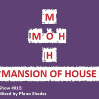 Mansion Of House Show #015 Mixed By Shades by Mansion Of House