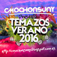 Sesión Temazos Verano 2016  [Mixed by CMochonsuny] by MIXES Y MEGAMIXES