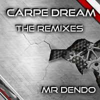 Carpe Dream [The Dark Mix - The Remixes EP] by Mr Dendo