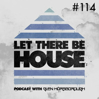 LTBH podcast with Glen Horsborough #114 by Let There Be House