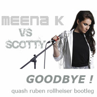 Goodbye (Quash Groovix Extended Remix) Meena K vs Scotty by DJQuash Ruben Rollheiser