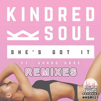 Kindred Soul "She's Got It" REMIXES