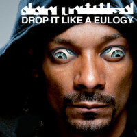 Drop It Like A Eulogy by Dan Untitled