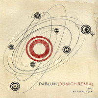 Rigna Folk - Pablum (Bumich Remix) by Bumich