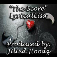 Jilted Hoodz Feat. LyricalLisa - The Score by LyricalLisa