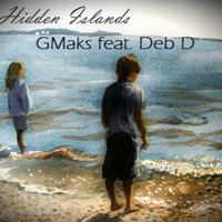 GMaks feat. Deb D- Hidden Islands by GMaKs