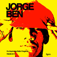 Jorge Ben - Os Alquimistas Estão Chegando (FGon ReEdit2014) [DOWNLOAD FREE] by FGON