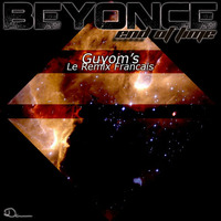 Beyonce - End Of Time (Guyom's Le Remix Francais) by Guyom Remixes