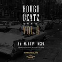 MARTIN DEPP 'Rough Beatz' vol.08 (February 2015) by Martin Depp