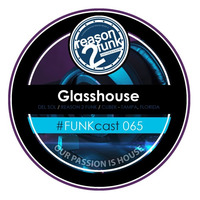 #FUNKcast - 065 (Glasshouse) by Reason 2 Funk