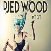 Djedwood #TBT 7 by DjEdWood