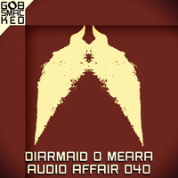 Audio Affair Broadcast 040 - Diarmaid O Meara by Diarmaid O Meara // DOM1