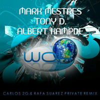 Mark Mestres, Tony D. &amp; A. Kampde - WorldOfHouse (Carlos 2G &amp; Rafa Suarez Private Remix) by Carlos 2G