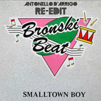 Bronski B3at - Smalltown boy (NU DISCO Antonello DArrigo Re-Edit) by Antonello D'Arrigo