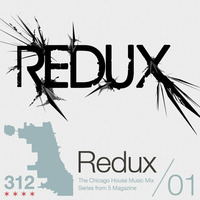 The 312: The Chicago House Music Podcast Vol 1 presents Redux by 5 Magazine