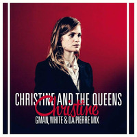 CHRISTINE &amp; THE QUEENS - CHRISTINE - GMAN, WHITE &amp; DA PIERRE MIX by Dj Da Pierre