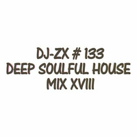 DJ-ZX # 133 DEEP SOULFUL HOUSE MIX XXVIII ((FREE DOWNLOAD)) by Dj-Zx