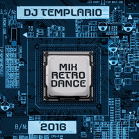 Dj Templario - Mix Retro Dance 2016 by Dj Templario