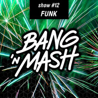 Bang 'n Mash - FUNK - Ramp Shows #12 2012 mixed by Mr. Holmes by Bang 'n Mash