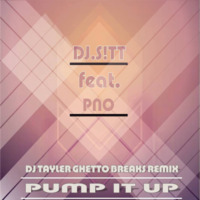 Dj Sitt feat Pno - Pump It Up (Dj Tayler Ghetto Breaks Remix) by dj tayler