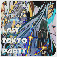 Last Tokyo Party (Metrotrack) by GMaKs
