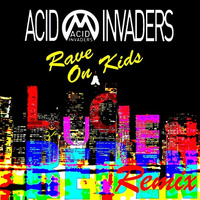 Acid Invaders - Rave on kids (Lucien Reden remix) by Lucien Reden (Producer page)