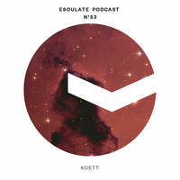esoulate podcast #53 by Koett by esoulate podcast