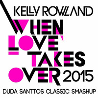 Kelly Rowland - When Love Takes Over 2015 (Duda Santtos Classic Smashup) by Duda Santtos