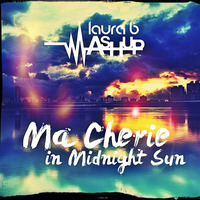 Ma Chèrie in Midnight Sun - Dj Antoine vs Elena Gheorghe (Laura B Mashup) by Laura B Mashups