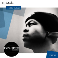 Dj Mulu - To the future [Exp097] Out 02/11/2015 by Expanded Records