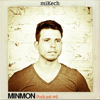 MINMON Podcast #06 by miKech by MinMon Kollektiv