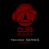 The Techno Series ep3 - Koseki by matinales.akaDJSWORK®