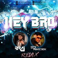 Hey Bro Remix Dj Abhisek Ft Dj Raj by Dj Abhisek