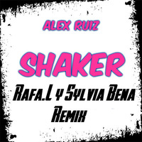 Alex Ruiz - Shaker (Rafa.L y Sylvia Bena Remix) by Rafa.L & Sylvia Bena (RYS75)