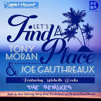 Tony Moran &amp; Joe Gauthreaux featuring Michelle Weeks - Let's Find A Place (Jackinsky Club Mix) BEATPORT by Alain Jackinsky