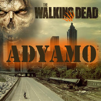 Adyamo - The Walking Dead (Theme Mix) by Adyamo