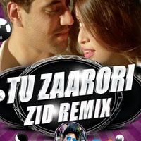 Zid - Tu Zaroori - Love Mix [Duet Version] DJ ASHIS by DJ ASHIS